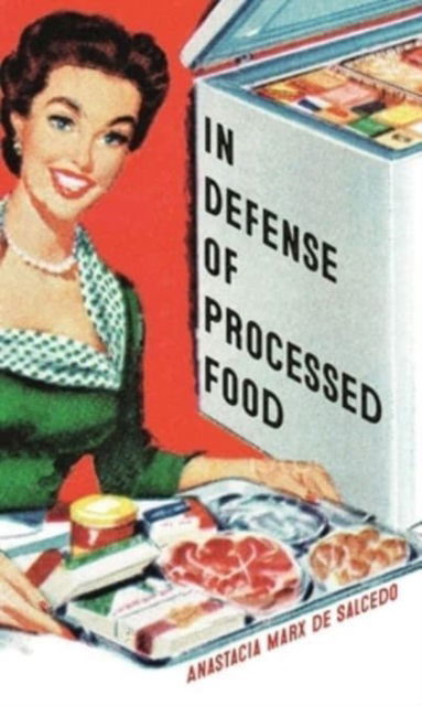 Cover for Anastacia Marx De Salcedo · In Defense of Processed Food - Food Controversies (Paperback Book) (2023)