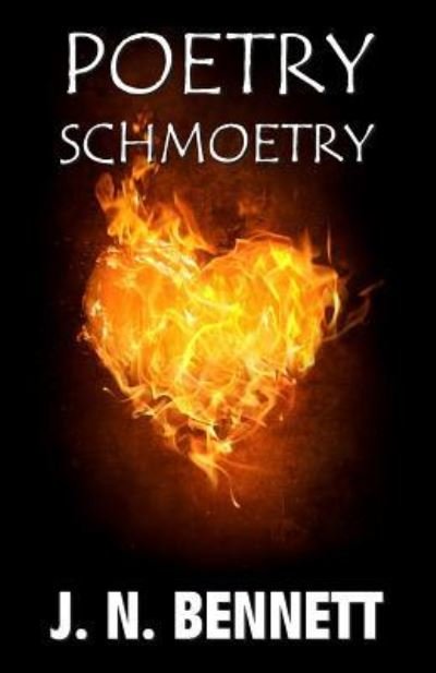 J N Bennett · Poetry Schmoetry (Paperback Book) (2018)