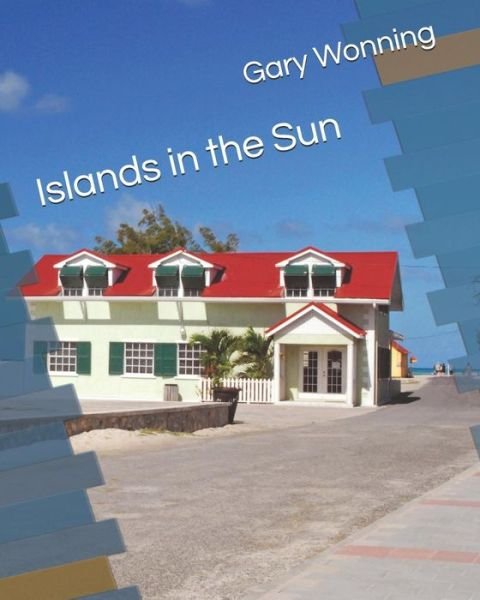 Gary Wonning · Islands In the Sun (Paperback Bog) (2019)