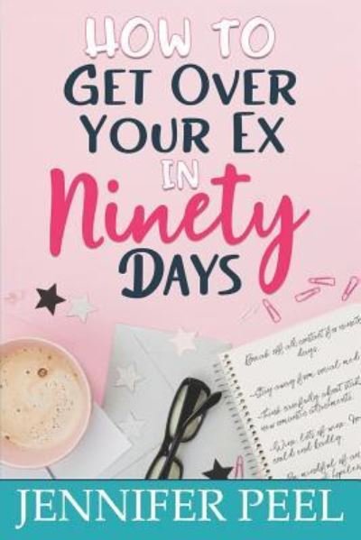 Cover for Jennifer Peel · How to Get Over Your Ex in Ninety Days (Paperback Book) (2019)