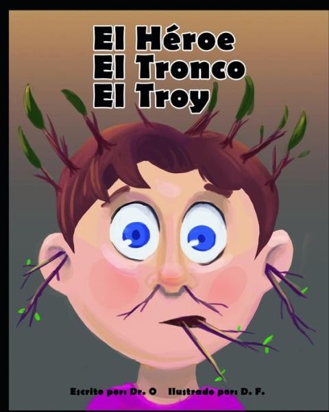 El H roe El Tronco El Troy - O - Bøker - Independently Published - 9781795665674 - 1. februar 2019