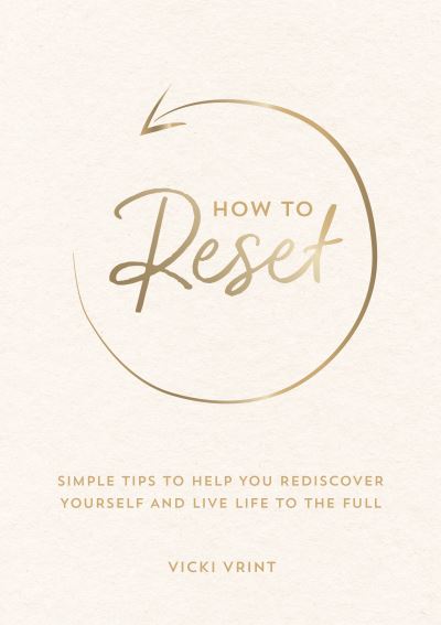 Cover for Vicki Vrint · How to Reset: Simple Tips to Help You Rediscover Yourself and Live Life to the Full (Paperback Book) (2022)