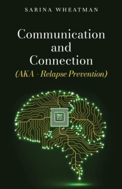 Cover for Sarina Wheatman · Communication and Connection (AKA - Relapse Prevention) (Book) (2022)