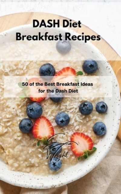 Cover for Emma Wright · DASH Diet Breakfast Recipes (Hardcover Book) (2021)