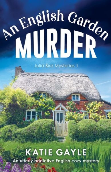 Cover for Katie Gayle · An English Garden Murder: An utterly addictive English cozy mystery - Julia Bird Mysteries (Paperback Book) (2022)