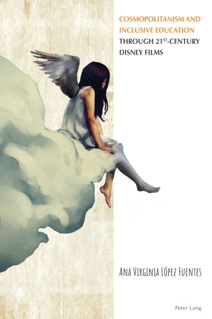 Cover for Ana Lopez-Fuentes · Cosmopolitanism and Inclusive Education through 21st-Century Disney Films (Hardcover Book) [New edition] (2024)