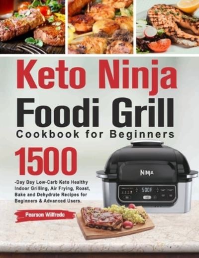 Cover for Pearson Wilfredo · Keto Ninja Foodi Grill Cookbook for Beginners (Paperback Book) (2022)