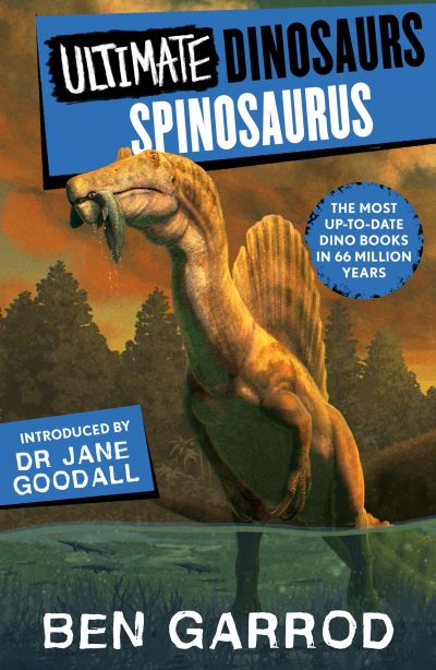 Spinosaurus - Ultimate Dinosaurs - Ben Garrod - Książki - Bloomsbury Publishing PLC - 9781804549674 - 8 czerwca 2023