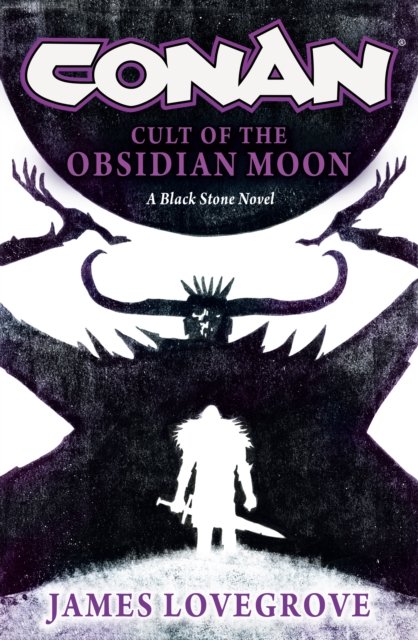 Cover for James Lovegrove · Conan: Cult of the Obsidian Moon (Hardcover Book) (2024)
