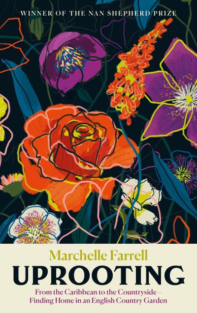 Cover for Marchelle Farrell · Uprooting: From the Caribbean to the Countryside – Finding Home in an English Garden (Hardcover Book) [Main edition] (2023)