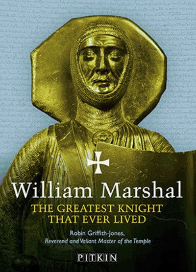 Cover for Robin Griffith-Jones · William Marshal: The Greatest Knight That Ever Lived (Paperback Book) (2019)
