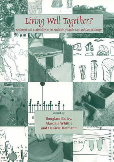 Cover for Alasdair Whittle · Living Well Together?: Settlement and Materiality in the Neolithic of South-East and Central Europe (Paperback Book) (2008)