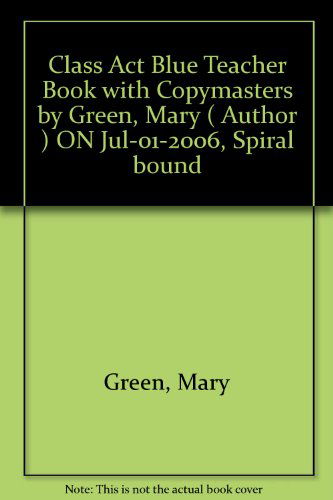 Mary Green · Class Act Blue Teacher Book with Copymasters - Class Act Plays for Y4-6 S. (Spiral Book) (2006)