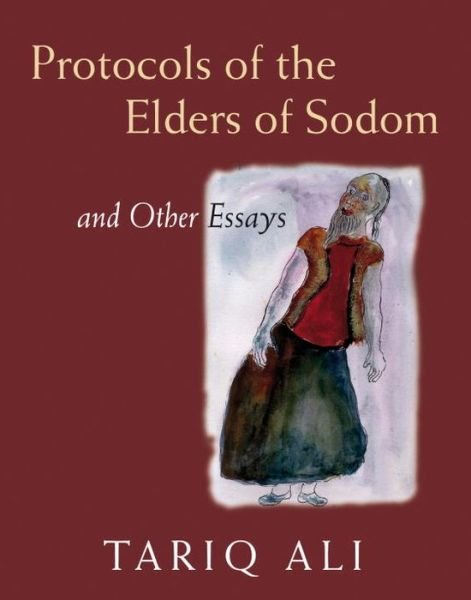 Cover for Tariq Ali · The Protocols of the Elders of Sodom: And Other Essays (Hardcover bog) (2009)