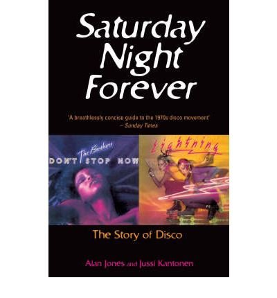 Cover for Alan Jones · Saturday Night Forever: The Story of Disco (Paperback Book) (2005)