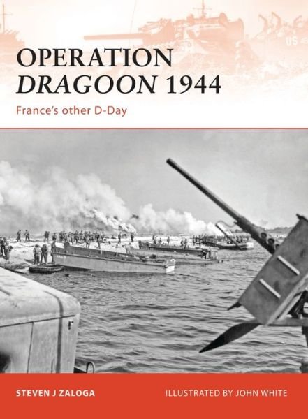 Cover for Zaloga, Steven J. (Author) · Operation Dragoon 1944: France's other D-Day - Campaign (Paperback Book) (2009)