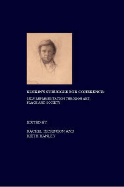 Cover for Rachel Dickinson · Ruskin's Struggle for Coherence: Self-representation Through Art, Place and Society (Hardcover Book) (2006)