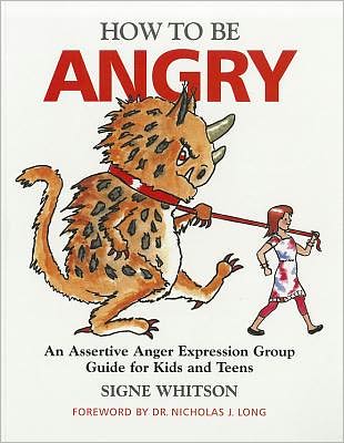 Cover for Signe Whitson · How to Be Angry: An Assertive Anger Expression Group Guide for Kids and Teens (Paperback Book) (2011)