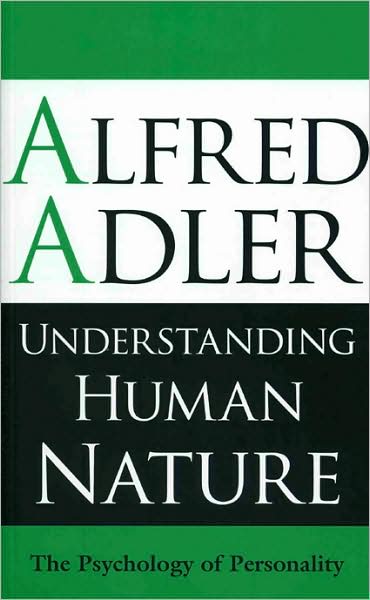 Understanding Human Nature: The Psychology of Personality - Alfred Adler - Książki - Oneworld Publications - 9781851686674 - 1 lipca 2009