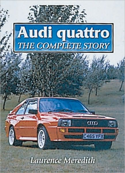 Cover for Laurence Meredith · Audi Quattro: the Complete Story (Hardcover Book) (2001)