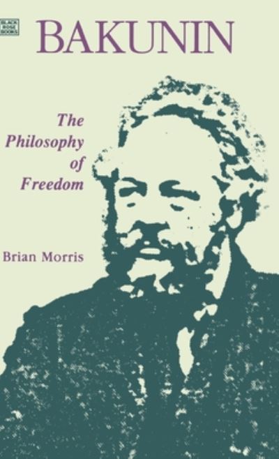 Cover for Brian Morris · Bakunin: Philosophy of Freedom (Hardcover Book) (2024)