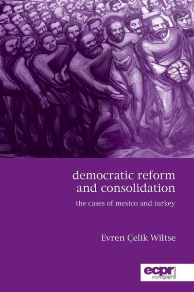 Cover for Evren Celik Wiltse · Democratic Reform and Consolidation: The Cases of Mexico and Turkey (Paperback Bog) (2015)