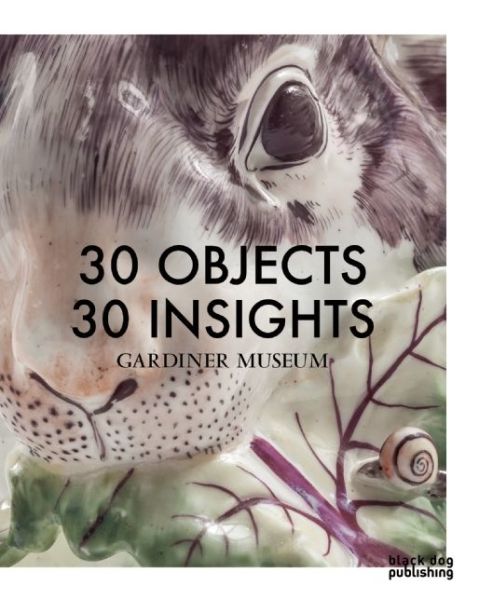 30 Objects 30 Insights - Rachel Gotlieb - Książki - Black Dog Press - 9781908966674 - 14 kwietnia 2014