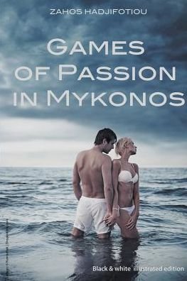 Zahos Hadjifotiou · Games of Passion in Mykonos (Paperback Book) (2015)