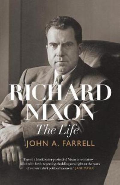 Cover for John Farrell · Richard Nixon: the life (Hardcover Book) (2017)