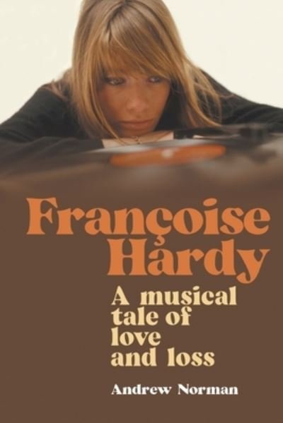 Cover for Andrew Norman · Francoise Hardy: A musical tale of love and loss (Paperback Bog) (2022)