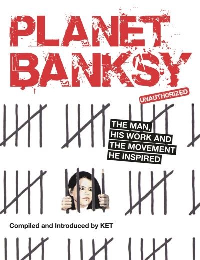 Cover for Alan Ket · Planet Banksy: The man, his work and the movement he inspired (Paperback Bog) (2021)