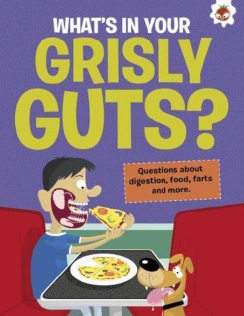 The Curious Kid's Guide To The Human Body: WHAT'S IN YOUR GRISLY GUTS?: STEM - Curious Kid's - John Farndon - Kirjat - Hungry Tomato Ltd - 9781915461674 - tiistai 15. elokuuta 2023