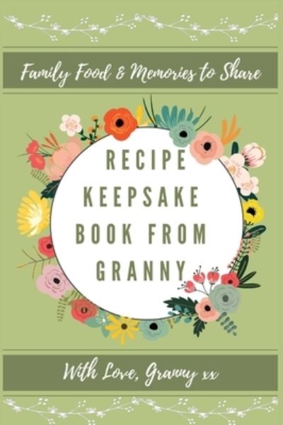 Cover for Petal Publishing Co · Recipe Keepsake Book From Granny (Inbunden Bok) (2020)