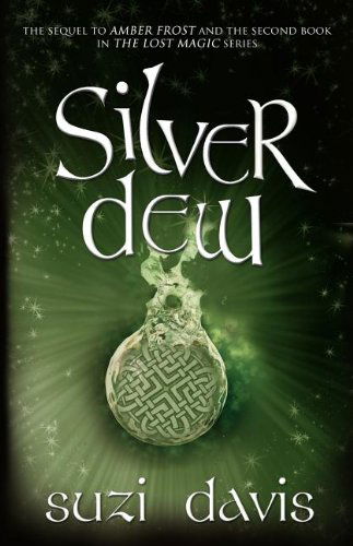 Cover for Suzi Davis · Silver Dew - The Lost Magic Series (Paperback Book) (2011)