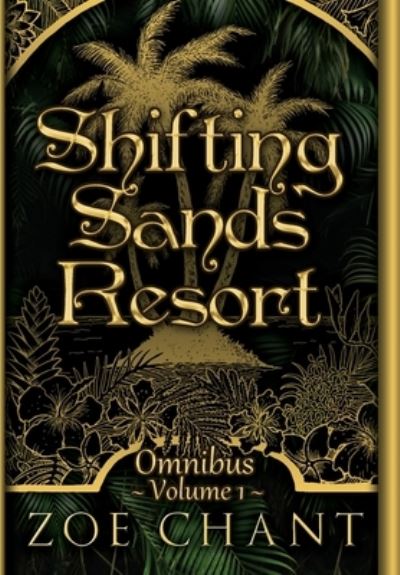 Cover for Zoe Chant · Shifting Sands Resort Omnibus Volume 1 (Hardcover Book) (2021)