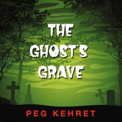 Cover for Peg Kehret · The Ghost's Grave Lib/E (CD) (2011)