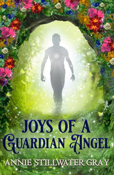 Cover for Gray, Annie Stillwater (Annie Stillwater Gray) · Joys of a Guardian Angel (Paperback Book) (2020)