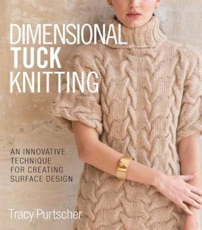 Cover for Tracy Purtscher · Dimensional Tuck Knitting: An Innovative Technique for Creating Surface Tension (Gebundenes Buch) (2017)