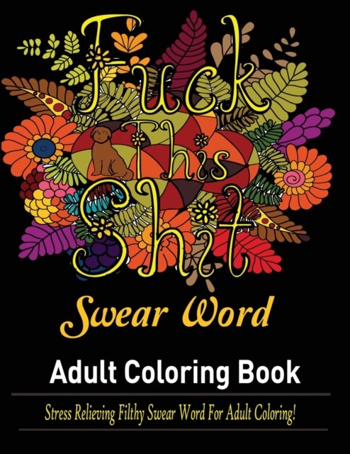 Swear Words Adult coloring book: Stress Relieving Filthy Swear Words for Adult Coloring! - Mainland Publisher - Książki - Mainland Publisher - 9781950772674 - 11 lipca 2019