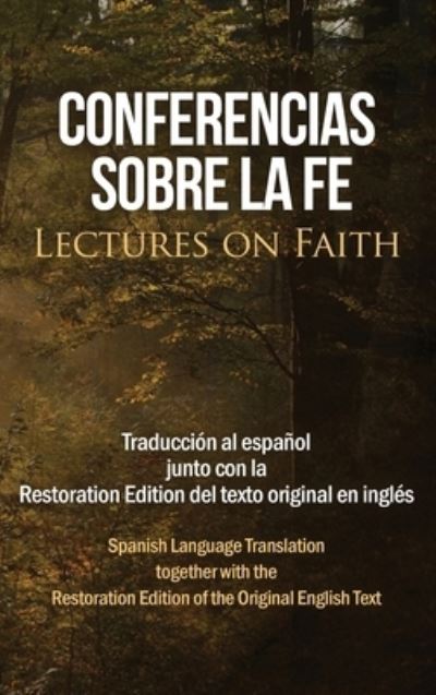 Cover for Jose Smith · Conferencias sobre la fe (Lectures on Faith): Traduccion al espanol junto con la Restoration Edition del texto original en ingles (Hardcover Book) (2020)