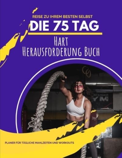 Die 75 Tag Hart Herausforderung Buch - Pick Me Read Me Press - Books - Mokofun LLC - 9781956259674 - August 31, 2022