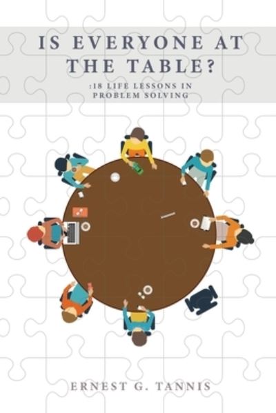 Is Everyone at the Table? - Ernest G Tannis - Books - Authors' Tranquility Press - 9781957546674 - March 15, 2022