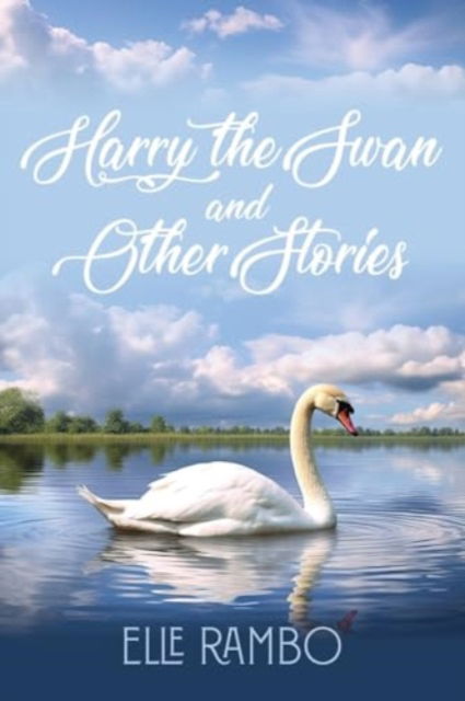 Cover for Elle Rambo · Harry the Swan &amp; Other Stories (Paperback Book) (2024)