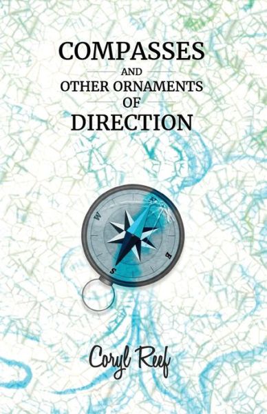 Cover for Coryl Reef · Compasses and Other Ornaments of Direction (Paperback Book) (2017)