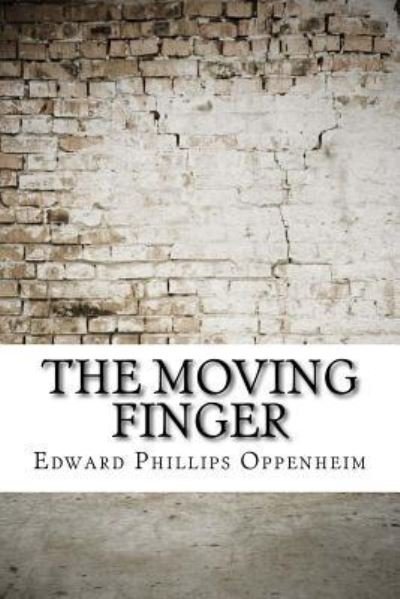 Cover for Edward Phillips Oppenheim · The Moving Finger (Taschenbuch) (2017)