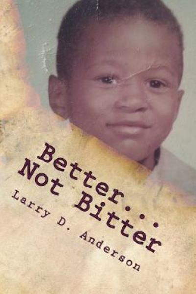 Cover for Larry D Anderson · Better...Not Bitter (Paperback Book) (2017)