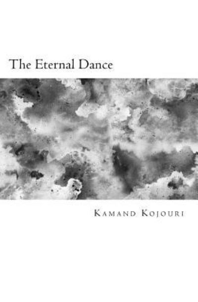 Cover for Kamand Kojouri · The Eternal Dance (Paperback Book) (2018)