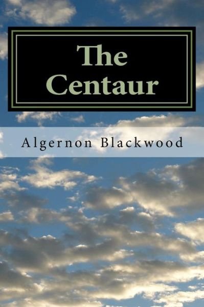 Cover for Algernon Blackwood · The Centaur (Paperback Book) (2018)