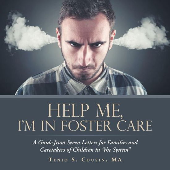 Cover for Ma Tenio S Cousin · Help Me, I'M in Foster Care: A Guide from Seven Letters for Families and Caretakers of Children in The System (Paperback Book) (2018)