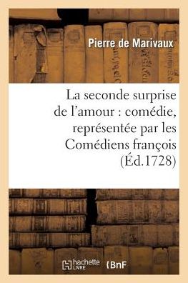 Cover for De Marivaux-p · La Seconde Surprise De L'amour: Comedie, Representee Par Les Comediens Francois (Taschenbuch) (2013)